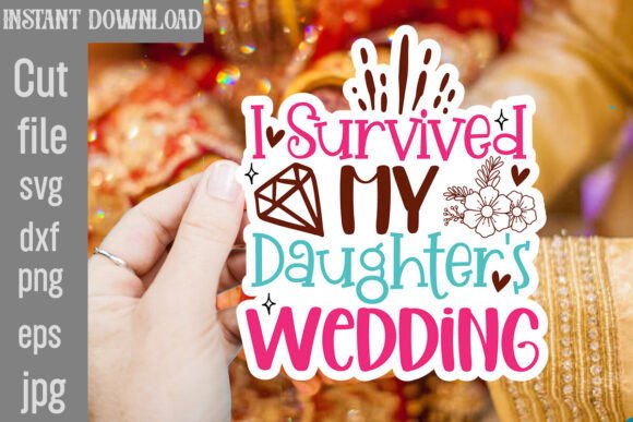 I Survived My Daughter's Wedding SVG Cut