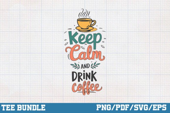 Keep Calm and Drink Coffee