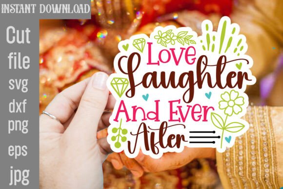 Love Laughter and Ever After SVG Cut Fil