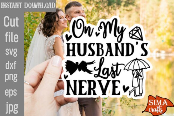 On My Husband's Last Nerve SVG Cut File