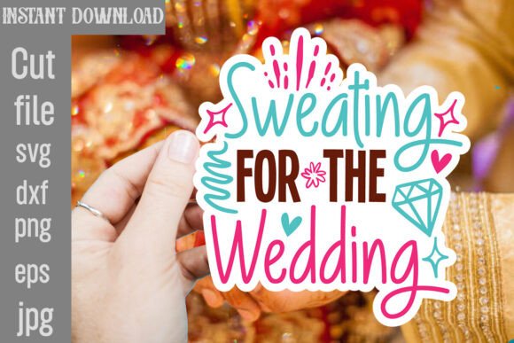 Sweating for the Wedding SVG Cut File